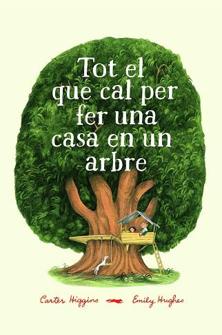 TOT EL QUE CAL PER FER UNA CASA EN UN ARBRE | 9788494773358 | HIGGINGS, CARTER | Llibreria Huch - Llibreria online de Berga 