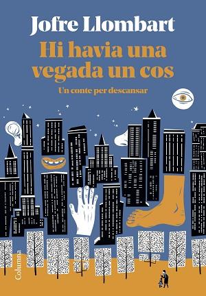HI HAVIA UNA VEGADA UN COS | 9788466428101 | LLOMBART, JOFRE | Llibreria Huch - Llibreria online de Berga 