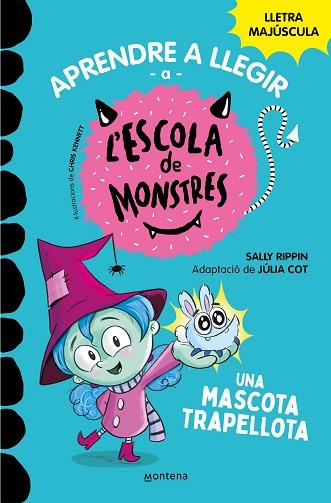 APRENDRE A LLEGIR A L#ESCOLA DE MONSTRES 1 - UNA MASCOTA TRAPELLOTA | 9788419085337 | RIPPIN, SALLY/COT, JÚLIA | Llibreria Huch - Llibreria online de Berga 