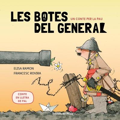 BOTES DEL GENERAL  UN CONTE PER LA PAU | 9788417207366 | RAMON, ELISA | Llibreria Huch - Llibreria online de Berga 
