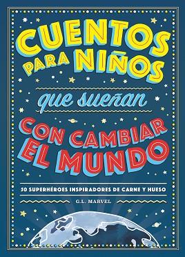 CUENTOS PARA NIÑOS QUE SUEÑAN CON CAMBIAR EL MUNDO | 9788417128531 | MARVEL, G.L. | Llibreria Huch - Llibreria online de Berga 