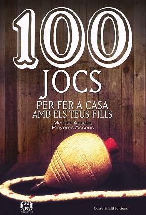 100 JOCS PER FER A CASA AMB ELS TEUS FILLS | 9788490348420 | ASSENS BORDA , MONTSE/ASSENS BORDA, PINYERES | Llibreria Huch - Llibreria online de Berga 