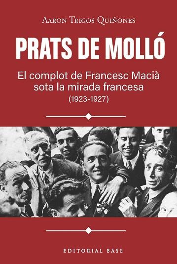 PRATS DE MOLLÓ. EL COMPLOT DE FRANCESC MACIÀ SOTA LA MIRADA FRANCESA (1923-1927) | 9791387728618 | TRIGOS, AARON | Llibreria Huch - Llibreria online de Berga 