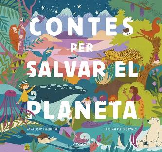 CONTES PER SALVAR EL PLANETA | 9788418134425 | FERRI, PAOLO/RAMOS, MARÍA CRISTINA/CASALS, ANNA | Llibreria Huch - Llibreria online de Berga 