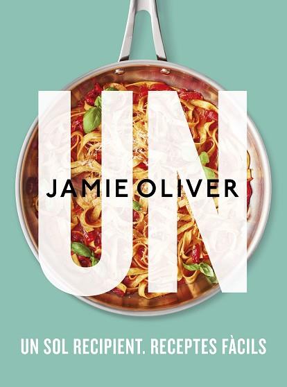 UN: UN SOL RECIPIENT. RECEPTES FÀCILS | 9788466429757 | OLIVER, JAMIE | Llibreria Huch - Llibreria online de Berga 