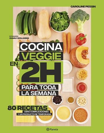 COCINA VEGGIE EN 2 HORAS PARA TODA LA SEMANA | 9788408221678 | PESSIN, CAROLINE | Llibreria Huch - Llibreria online de Berga 