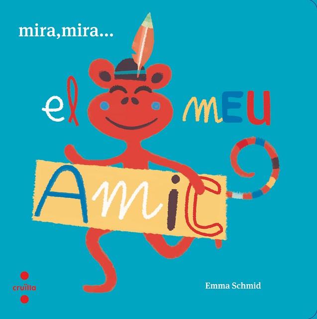 MIRA MIRA EL MEU AMIC | 9788466146685 | SCHMID, EMMA | Llibreria Huch - Llibreria online de Berga 