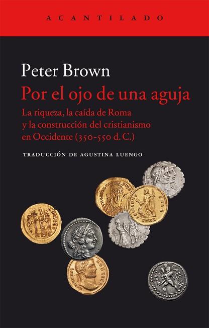 POR EL OJO DE UNA AGUJA : LA RIQUEZA, LA CAIDA DE ROMA Y LA | 9788416748143 | BROWN, PETER [VER TITULOS] | Llibreria Huch - Llibreria online de Berga 