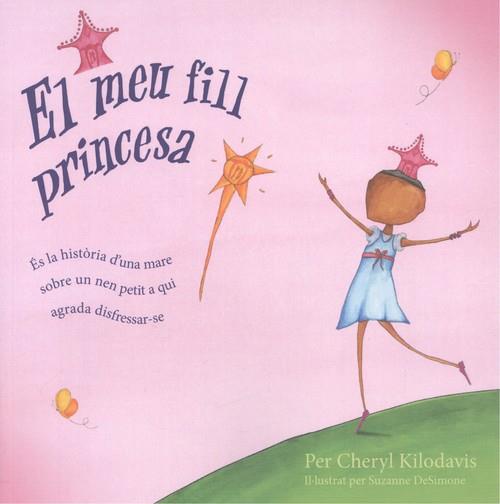 MEU FILL PRINCESA, EL | 9788472908796 | KILODAVIS, CHERYL | Llibreria Huch - Llibreria online de Berga 