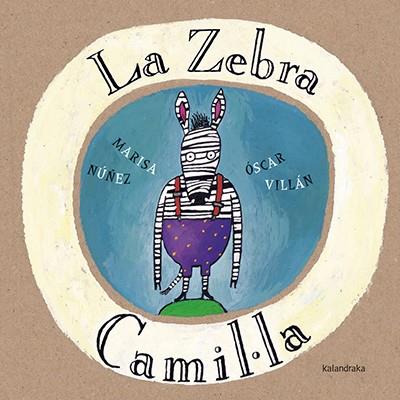 LA ZEBRA CAMIL.LA | 9788416804085 | NÚÑEZ, MARISA | Llibreria Huch - Llibreria online de Berga 