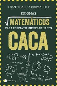 ENIGMAS MATEMÁTICOS PARA RESOLVER MIENTRAS HACES CACA | 9791387869373 | GARCÍA CREMADES, SANTI | Llibreria Huch - Llibreria online de Berga 