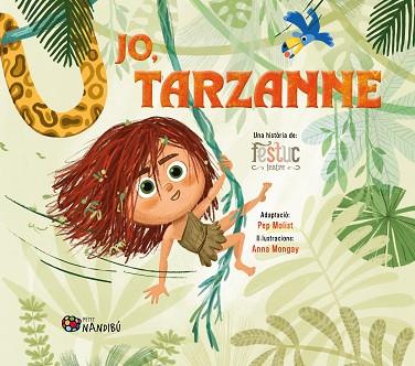 JO, TARZANNE | 9788413035963 | FESTUC TEATRE/MONGAY MONTESO, ANNA/MOLIST SADURNÍ, PEP | Llibreria Huch - Llibreria online de Berga 