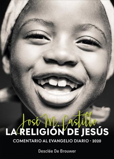 LA RELIGIÓN DE JESÚS. COMENTARIO AL EVANGELIO DIARIO 2020 | 9788433030870 | CASTILLO SÁNCHEZ, JOSÉ M. | Llibreria Huch - Llibreria online de Berga 