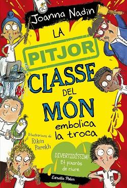 PITJOR CLASSE DEL MÓN EMBOLICA LA TROCA, LA | 9788413894645 | NADIN, JOANNA | Llibreria Huch - Llibreria online de Berga 