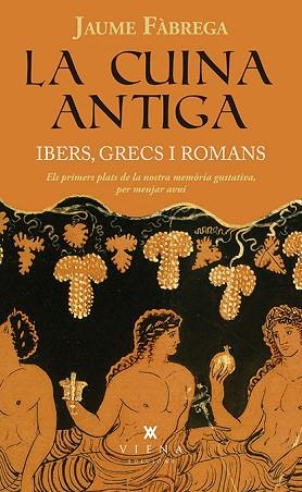 CUINA ANTIGA : IBERS, GRECS I ROMANS, LA | 9788483309599 | FABREGA, JAUME (1948-) [VER TITULOS] | Llibreria Huch - Llibreria online de Berga 