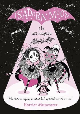 ISADORA MOON I LA NIT MÀGICA (LA ISADORA MOON) | 9788420452388 | MUNCASTER, HARRIET | Llibreria Huch - Llibreria online de Berga 