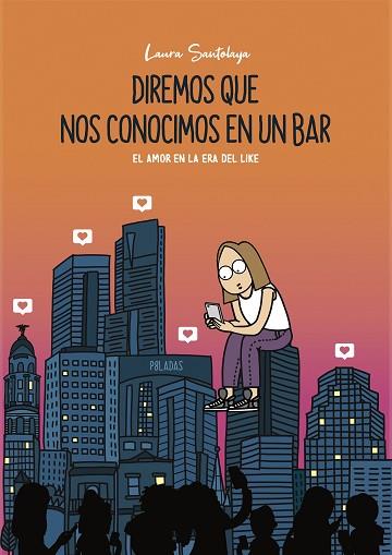 DIREMOS QUE NOS CONOCIMOS EN UN BAR | 9788417560911 | LAURA SANTOLAYA (P8LADAS) | Llibreria Huch - Llibreria online de Berga 