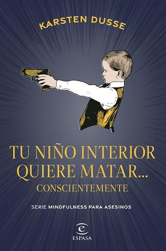 TU NIÑO INTERIOR QUIERE MATAR... CONSCIENTEMENTE | 9788467075854 | DUSSE, KARSTEN | Llibreria Huch - Llibreria online de Berga 