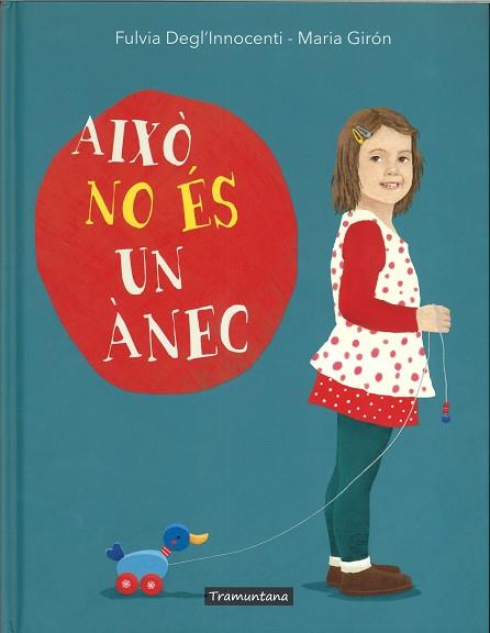 AIXÒ NO ÉS UN ÀNEC | 9788417303174 | DEGL'INNOCENTI DEGL'INNOCENTI, FULVIA | Llibreria Huch - Llibreria online de Berga 