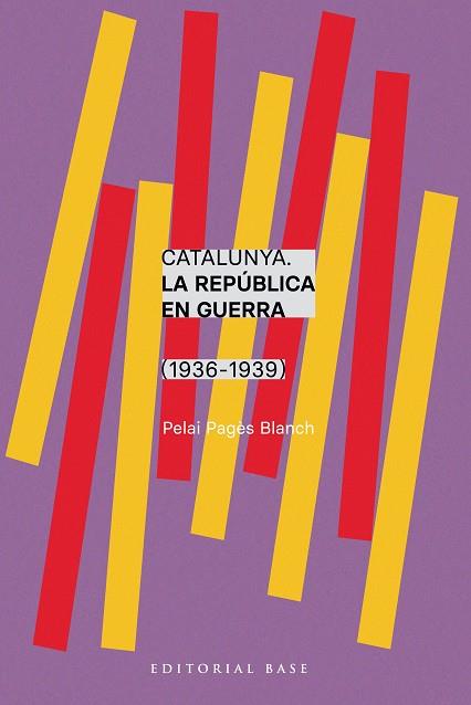 CATALUNYA. LA REPÚBLICA EN GUERRA (1936-1939) | 9788410131750 | PAGÈS I BLANCH, PELAI | Llibreria Huch - Llibreria online de Berga 