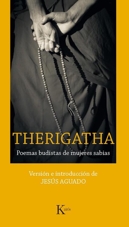 THERIGATHA : POEMAS BUDISTAS DE MUJERES SABIAS | 9788499885278 | AGUADO FERNANDEZ, JESUS (1961-) ; TR. [VER TITULOS | Llibreria Huch - Llibreria online de Berga 