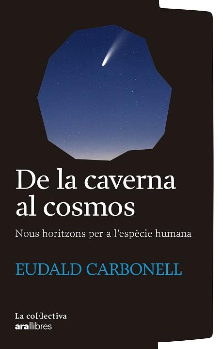 DE LA CAVERNA AL COSMOS | 9791387800161 | CARBONELL I ROURE, EUDALD | Llibreria Huch - Llibreria online de Berga 