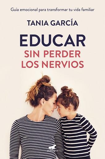 EDUCAR SIN PERDER LOS NERVIOS | 9788416076864 | GARCÍA, TANIA | Llibreria Huch - Llibreria online de Berga 