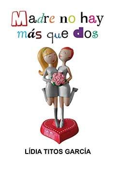 MADRE NO HAY MAS QUE DOS | 9788416491629 | TITOS GARCIA, LIDIA | Llibreria Huch - Llibreria online de Berga 
