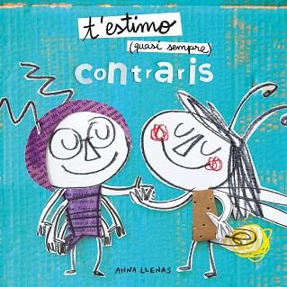 T'ESTIMO QUASI SEMPRE. CONTRARIS | 9788491378341 | LLENAS, ANNA | Llibreria Huch - Llibreria online de Berga 