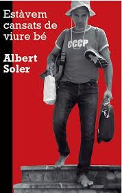 ESTÀVEM CANSATS DE VIURE BÉ | 9788409154876 | SOLER BUFÍ, ALBERT | Llibreria Huch - Llibreria online de Berga 