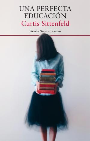 PERFECTA EDUCACIÓN, UNA | 9788417308087 | SITTENFELD, CURTIS | Llibreria Huch - Llibreria online de Berga 