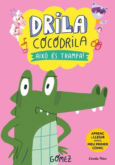 DRILA COCODRILA 3. AIXÒ ÉS TRAMPA! | 9788413896526 | GÓMEZ | Llibreria Huch - Llibreria online de Berga 