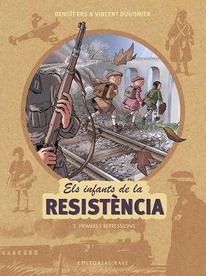 ELS INFANTS DE LA RESISTÈNCIA 2. PRIMERES REPRESSIONS | 9788417183127 | ERS, BENOÎT/DUGOMIER, VINCENT | Llibreria Huch - Llibreria online de Berga 