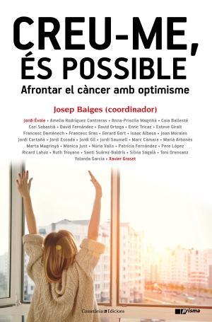 CREU-ME, ES POSSIBLE : AFRONTAR EL CANCER AMB OPTIMISME | 9788490345320 | BAIGES GISPERT, JOSEP [VER TITULOS] | Llibreria Huch - Llibreria online de Berga 