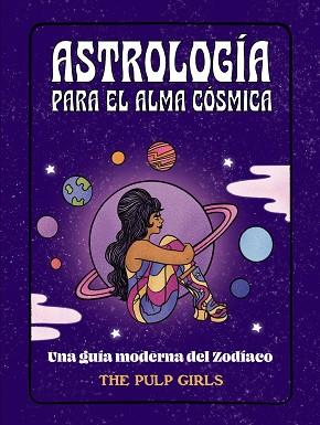 ASTROLOGÍA PARA EL ALMA CÓSMICA | 9788441548350 | GIRLS, THE PULP | Llibreria Huch - Llibreria online de Berga 