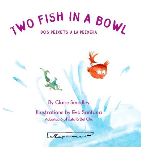 TWO FISH IN A BOWL / DOS PEIXETS A LA PEIXERA | 9788494933486 | SMEDLEY, CLAIRE | Llibreria Huch - Llibreria online de Berga 
