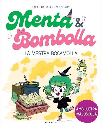 MENTA I BOMBOLLA 3 - LA MESTRA BOCAMOLLA | 9788419522054 | BATTAULT, PAULE/MISS PATY | Llibreria Huch - Llibreria online de Berga 