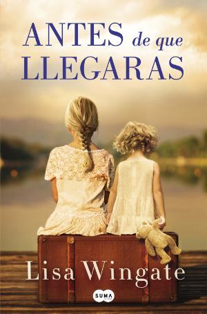 ANTES DE QUE LLEGARAS | 9788491291671 | LISA WINGATE | Llibreria Huch - Llibreria online de Berga 