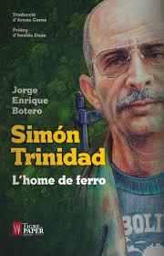 SIMON TRINIDAD L'HOME DE FERRO - CAT | 9788416855346 | BOTERO, JORGE ENRIQUE | Llibreria Huch - Llibreria online de Berga 