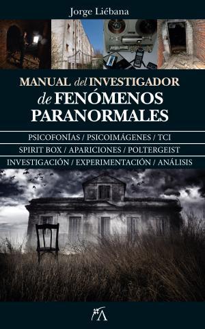 MANUAL DEL INVESTIGADOR DE FENÓMENOS PARANORMALES | 9788417057428 | LIÉBANA PEÑA, JORGE | Llibreria Huch - Llibreria online de Berga 