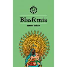 BLASFÈMIA | 9788494917028 | GARCIA, FERRAN | Llibreria Huch - Llibreria online de Berga 