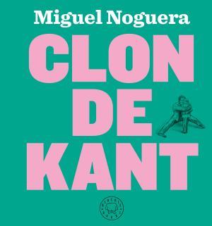 CLON DE KANT | 9788417059323 | NOGUERA, MIGUEL | Llibreria Huch - Llibreria online de Berga 