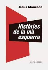 HISTÒRIES DE LA MÀ ESQUERRA | 9788473293891 | MONCADA, JESÚS | Llibreria Huch - Llibreria online de Berga 