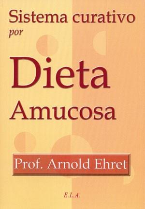 SISTEMA CURATIVO POR DIETA AMUCOSA | 9788499500737 | EHRET,ARNOLD | Llibreria Huch - Llibreria online de Berga 