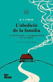 ABOLICIÓ DE LA FAMÍLIA, L' | 9788418705632 | O'BRIEN, M. E. | Llibreria Huch - Llibreria online de Berga 