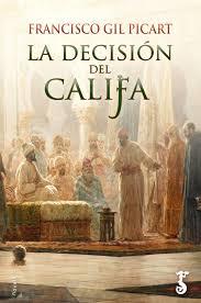 DECISIÓN DEL CALIFA, LA | 9788417241230 | GIL PICART, FRANCISCO | Llibreria Huch - Llibreria online de Berga 
