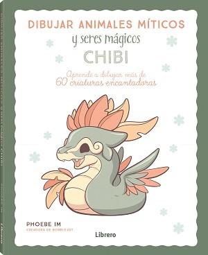 DIBUJAR ANIMALES MITICOS Y SERES MAGICOS CHIBI | 9789463599061 | IM, PHOEBE | Llibreria Huch - Llibreria online de Berga 