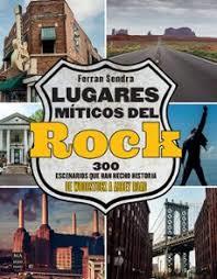LUGARES MÍTICOS DEL ROCK | 9788418703799 | SENDRA PLANAS, FERRAN | Llibreria Huch - Llibreria online de Berga 