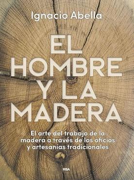 HOMBRE Y LA MADERA, EL | 9788490569924 | ABELLA MINA, IGNACIO | Llibreria Huch - Llibreria online de Berga 