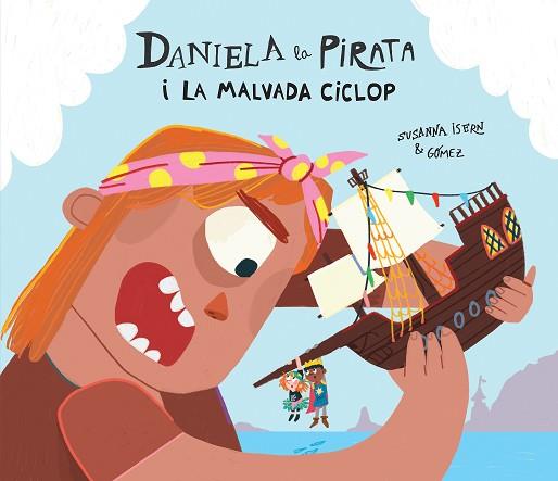 DANIELA LA PIRATA I LA MALVADA CICLOP | 9788410074255 | ISERN, SUSANNA | Llibreria Huch - Llibreria online de Berga 